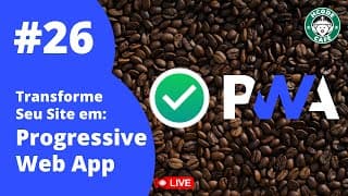 PWA - Transforme seu Site em um Progressive Web App na Prática neste Hcode Café ☕ #26